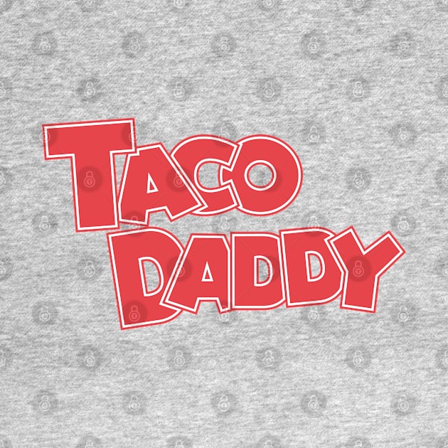 TACO DADDY by BezierDesigns